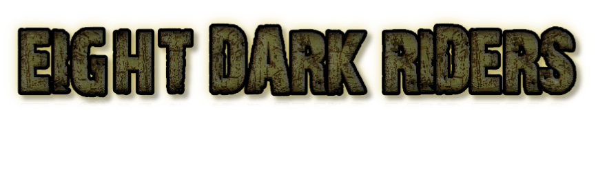 EIGHT DARK RIDERS